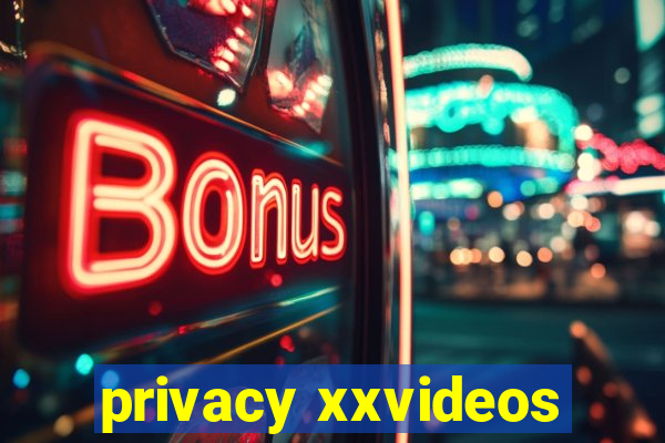 privacy xxvideos